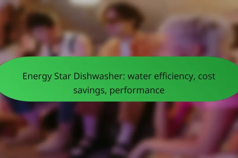 Energy Star Dishwasher: water efficiency, cost savings, performance