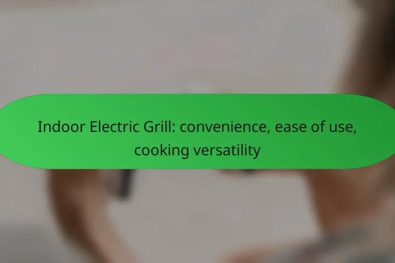 Indoor Electric Grill: convenience, ease of use, cooking versatility