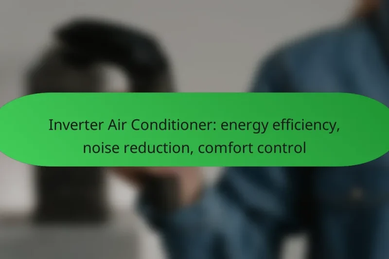 Inverter Air Conditioner: energy efficiency, noise reduction, comfort control
