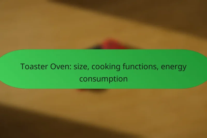 Toaster Oven: size, cooking functions, energy consumption