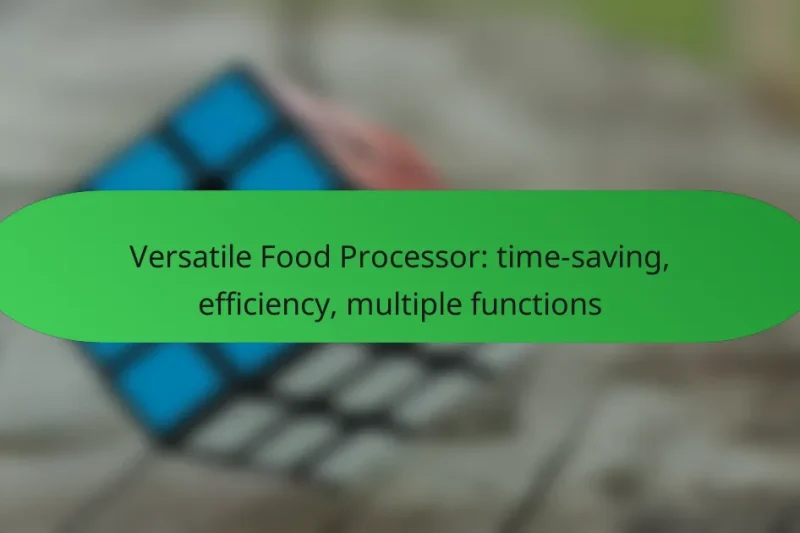 Versatile Food Processor: time-saving, efficiency, multiple functions