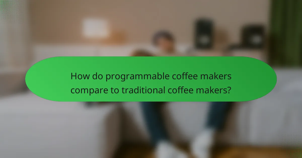 How do programmable coffee makers compare to traditional coffee makers?