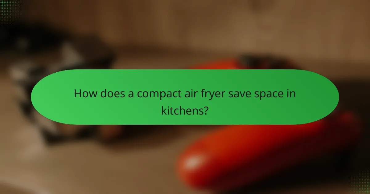 How does a compact air fryer save space in kitchens?