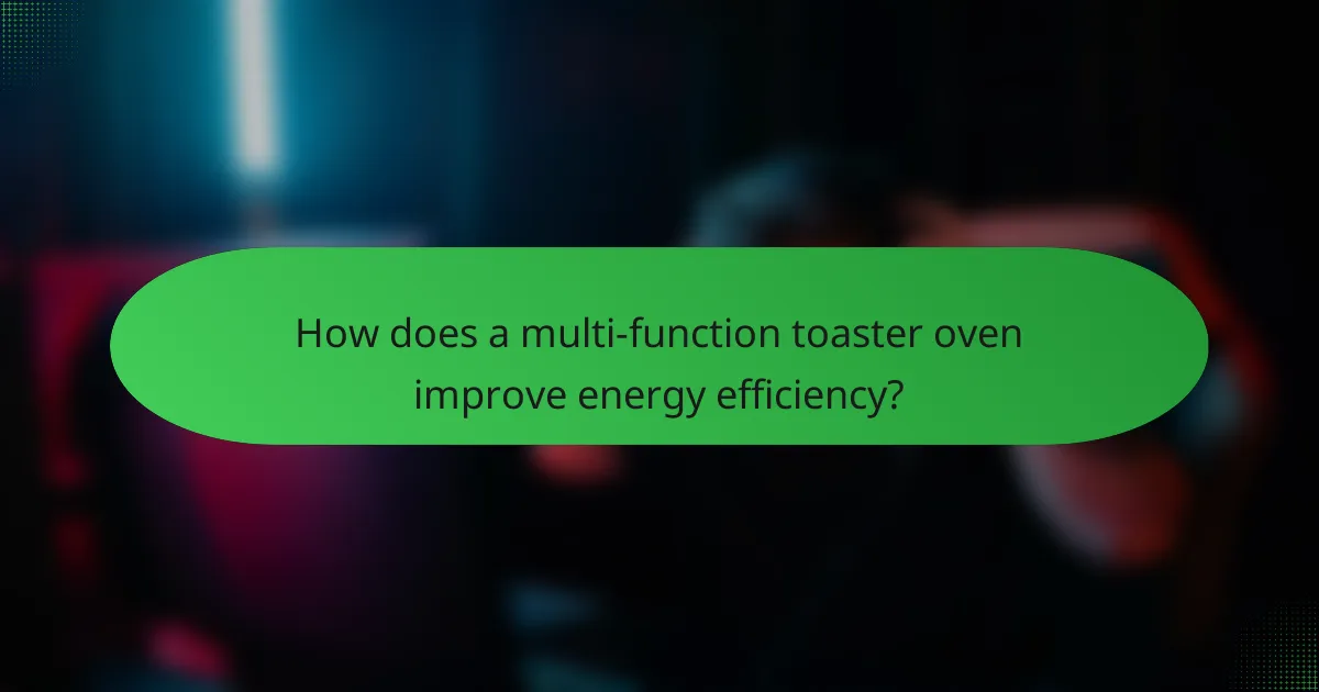 How does a multi-function toaster oven improve energy efficiency?