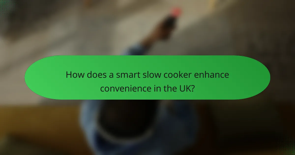 How does a smart slow cooker enhance convenience in the UK?