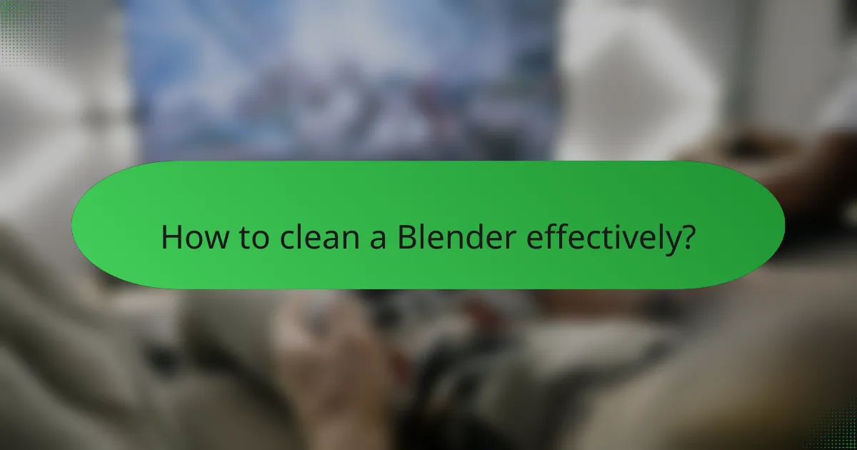 How to clean a Blender effectively?