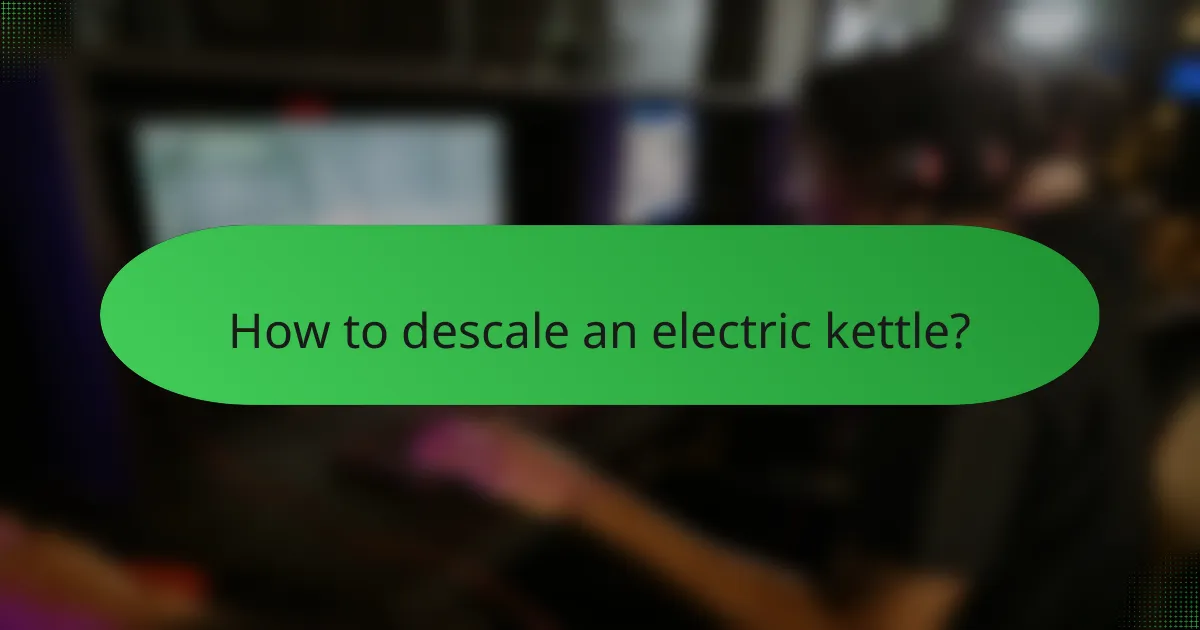 How to descale an electric kettle?