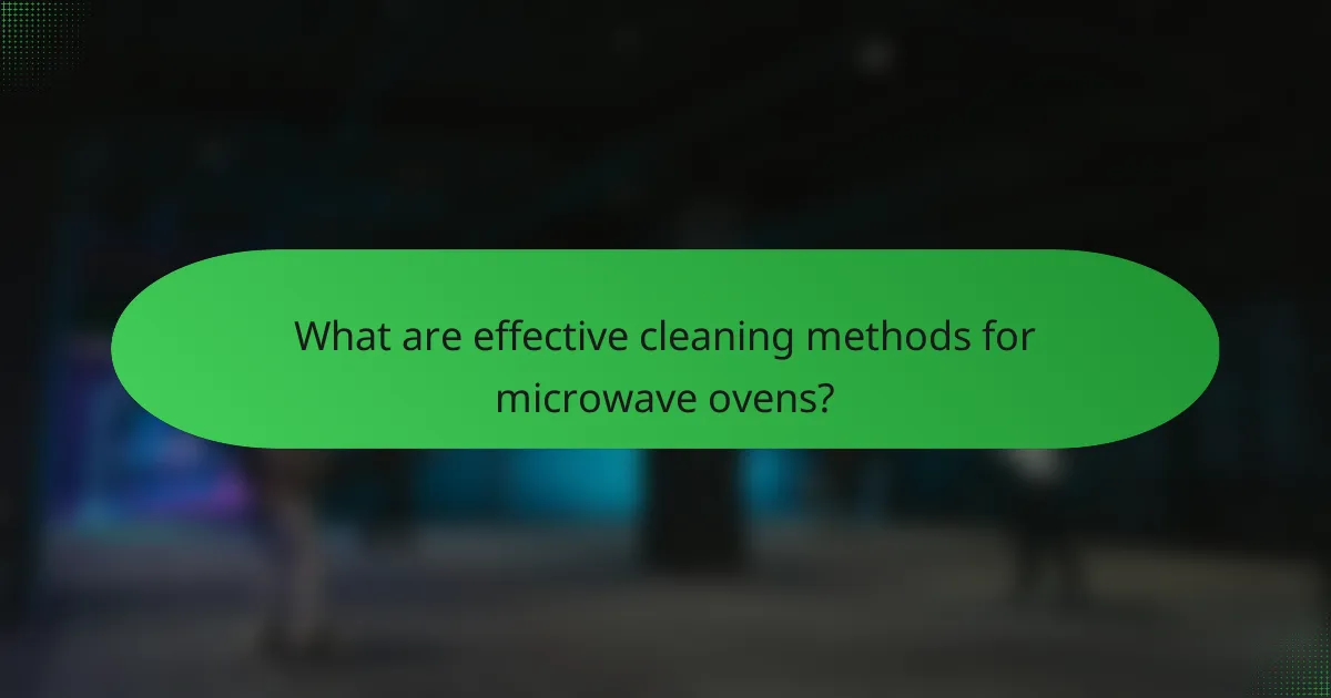 What are effective cleaning methods for microwave ovens?
