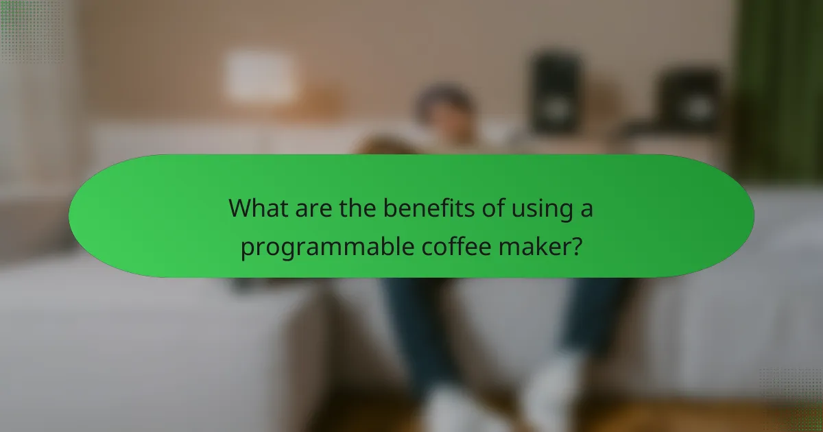 What are the benefits of using a programmable coffee maker?