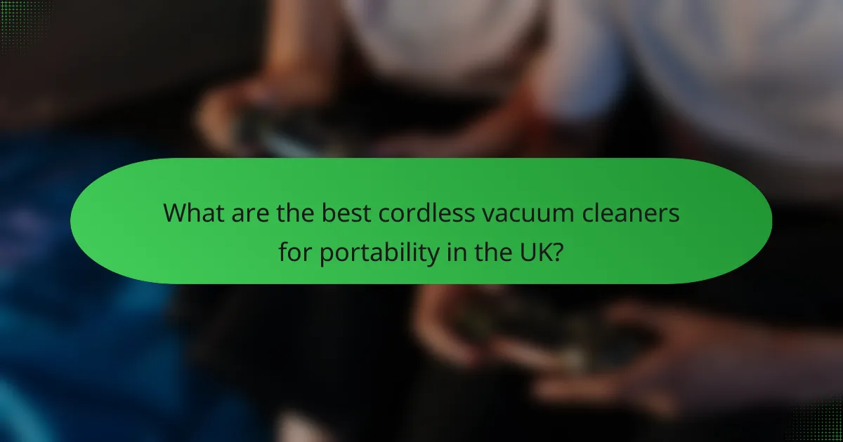 What are the best cordless vacuum cleaners for portability in the UK?