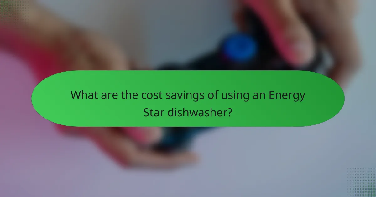 What are the cost savings of using an Energy Star dishwasher?