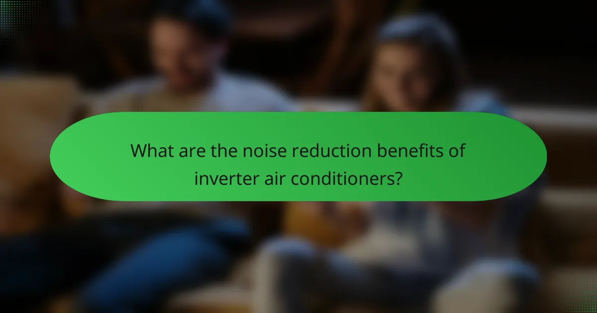 What are the noise reduction benefits of inverter air conditioners?