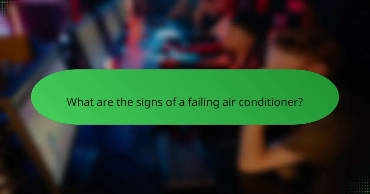 What are the signs of a failing air conditioner?