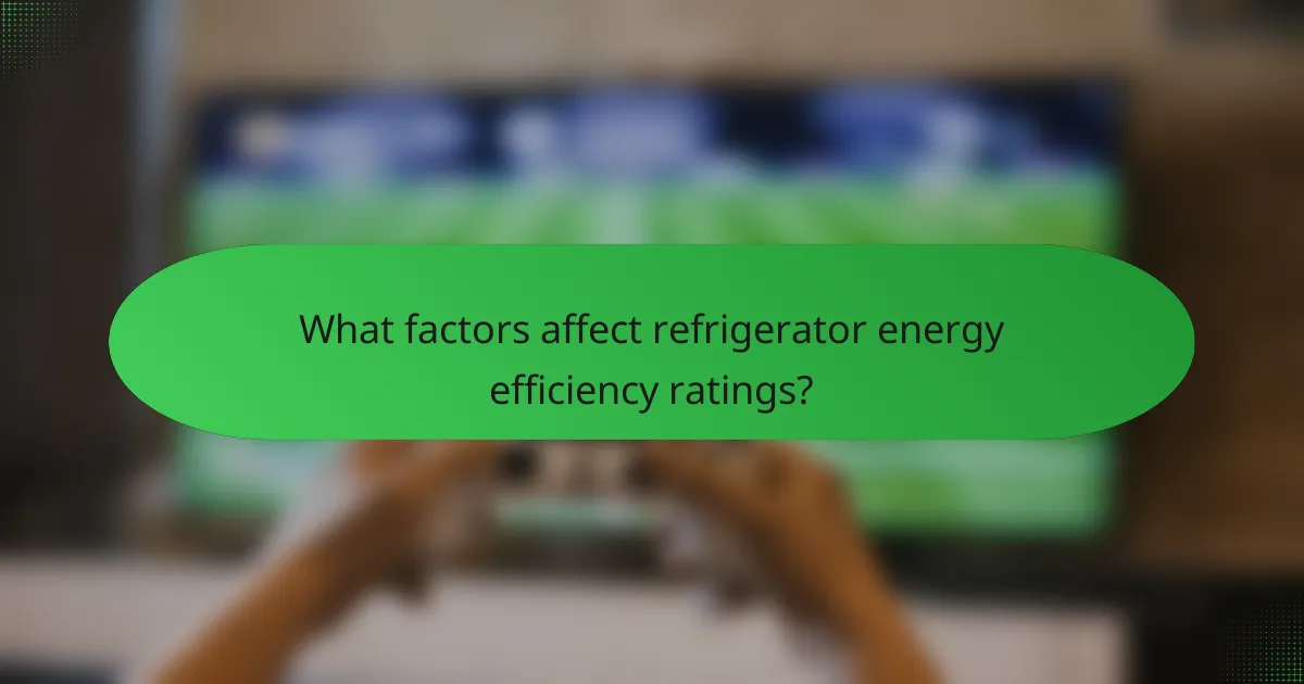What factors affect refrigerator energy efficiency ratings?
