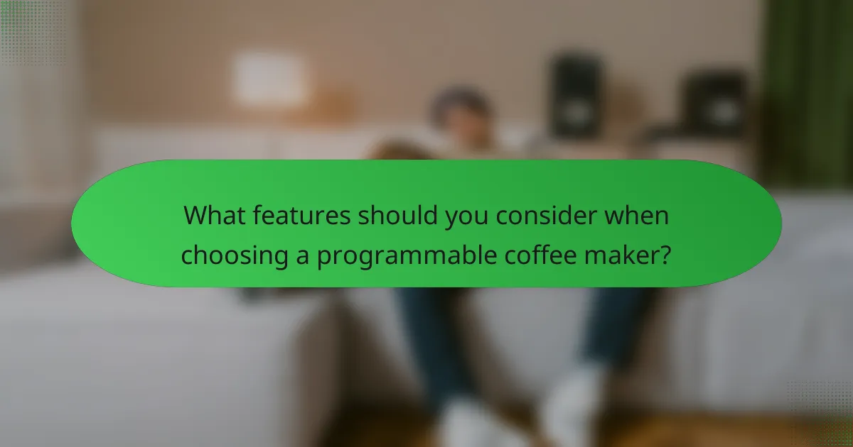 What features should you consider when choosing a programmable coffee maker?