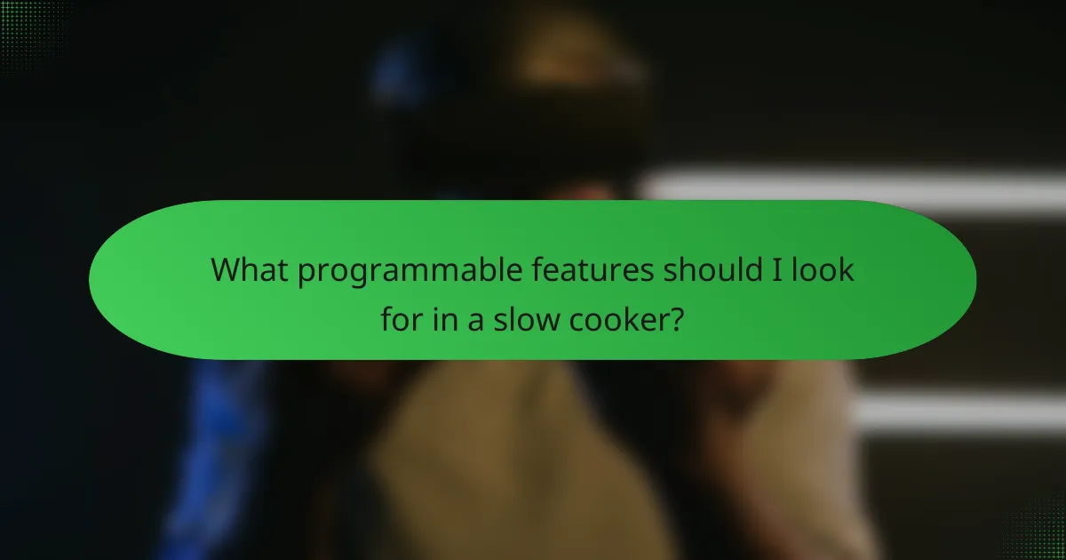 What programmable features should I look for in a slow cooker?
