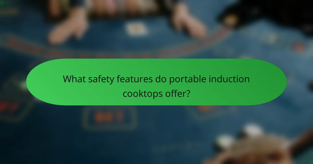 What safety features do portable induction cooktops offer?