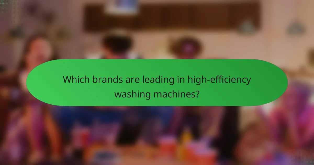 Which brands are leading in high-efficiency washing machines?